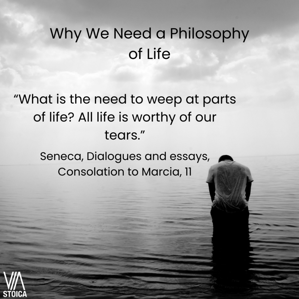 Why we need a Philosophy of Life. What is the need to weep at parts of life? All life is worthy of our tears." Seneca. Person standing on a rock in a mountain range.