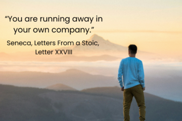 Why we travel. "You're running away in your own company." Seneca.