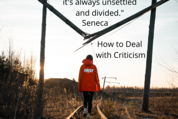 How to Deal With Criticism. "Away with the world's opinion of you - it's always unsettled and divided." Seneca