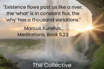 The Collective Existential Crisis: How to create a more Peaceful world. "Existence flow past us like a river: The 'what' is in constant flux, the 'why' has a thousand variations." Marcus Aurelius.