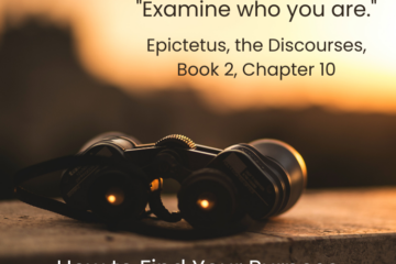 How to Find Your Purpose Through Stoicism. "Examine Who you are." Epictetus quote.