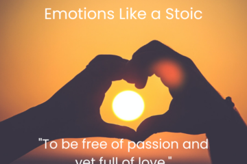 How to deal with your emotions like a stoic. "To be free of passion and yet full of love." Marcus Aurelius