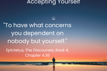 How to be alone: accepting yourself. "To have what concerns you dependent on nobody but yourself." Epictetus