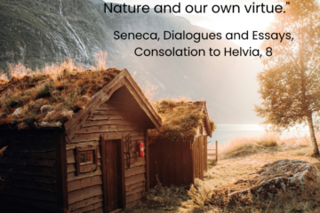 What does home mean? "Two most beautiful things will follow us wherever we go, universal Nature and our own virtue." Seneca