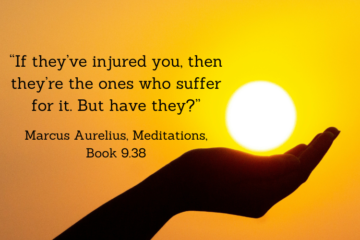 How to forgive like a Stoic: “If they’ve injured you, then they’re the ones who suffer for it. But have they?” Marcus Aurelius, Meditations, Book 9.38