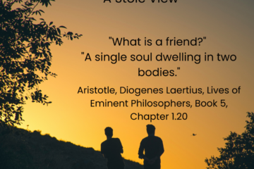 What is true friendship: A Stoic View "What is a friend?" "A single soul dwelling in two bodies." - Aristotle