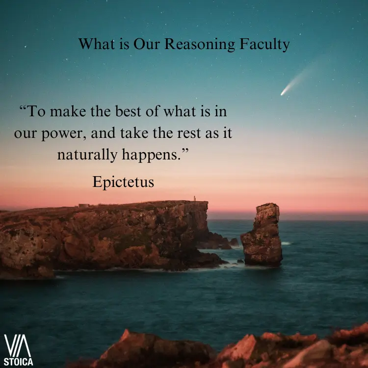 What is Our Reasoning Faculty. An examination of the Discourse by Epictetus on Via Stoica.