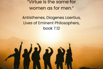 "Virtue is the same for women as for men." Antisthenes