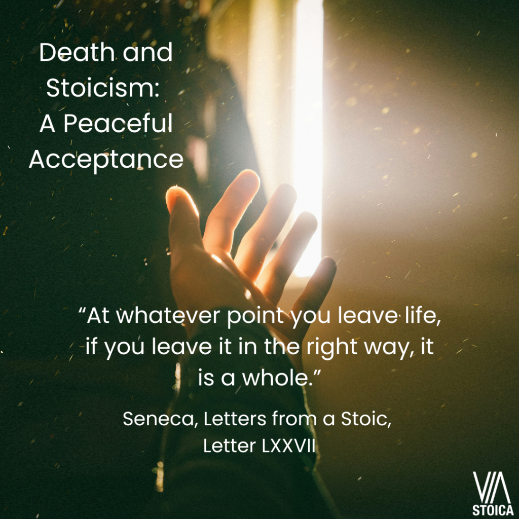 Death and Stoicism: A Peaceful Acceptance

"At whatever point you leave life, if you leave it in the right way, it is a whole." Seneca