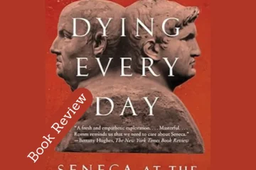 Dying Every Day - Seneca at the Court of Nero