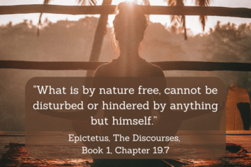 How to Achieve Stoic Freedom - "What is by nature free, cannot be disturbed or hindered by anything but himself.” Epictetus, The Discourses, Book 1, Chapter 19.7