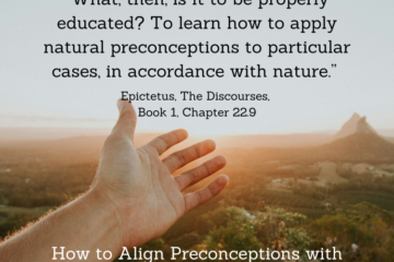 How to Align Preconceptions with Nature - “What, then, is it to be properly educated? To learn how to apply natural preconceptions to particular cases, in accordance with nature; to distinguish that some things are in our power, and others not.” - Epictetus, The Discourses, Book 1, Chapter 22.9