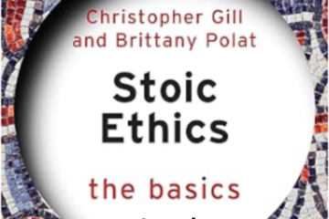 Stoic Ethics: The Basics by Christopher Gill and Brittany Polat