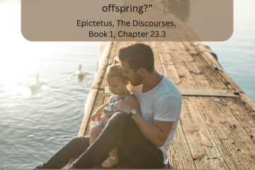 Is the Wise Persona A Social Being or not? - “But how, then, can we still be social beings if we have no natural affection towards our offspring?” - Epictetus, The Discourses, Book 1, Chapter 23.3