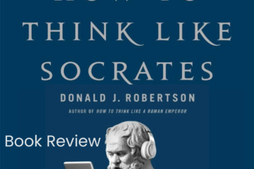 How to Think Like Socrates by Donald Robertson