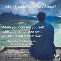 In Discourses 1.25, Epictetus explains what we should be worried about.