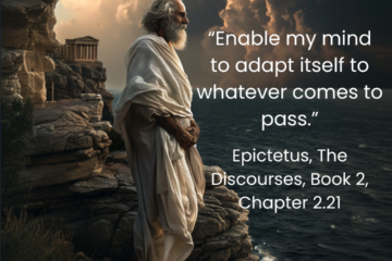 “Enable my mind to adapt itself to whatever comes to pass.” - Epictetus, The Discourses, Book 2, Chapter 2.21