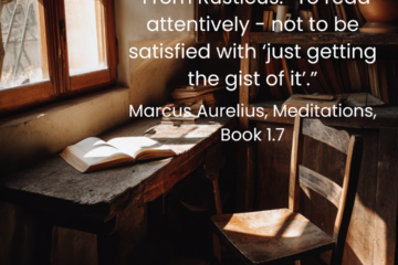 “From Rusticus: “To read attentively - not to be satisfied with ‘just getting the gist of it’.” Stoic Reading Habits.