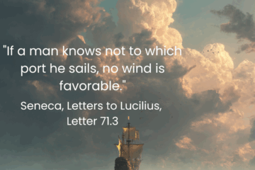 "If a man knows not to which port he sails, no wind is favorable." Stoic Guidance on Finding direction, a Via Stoica Post.