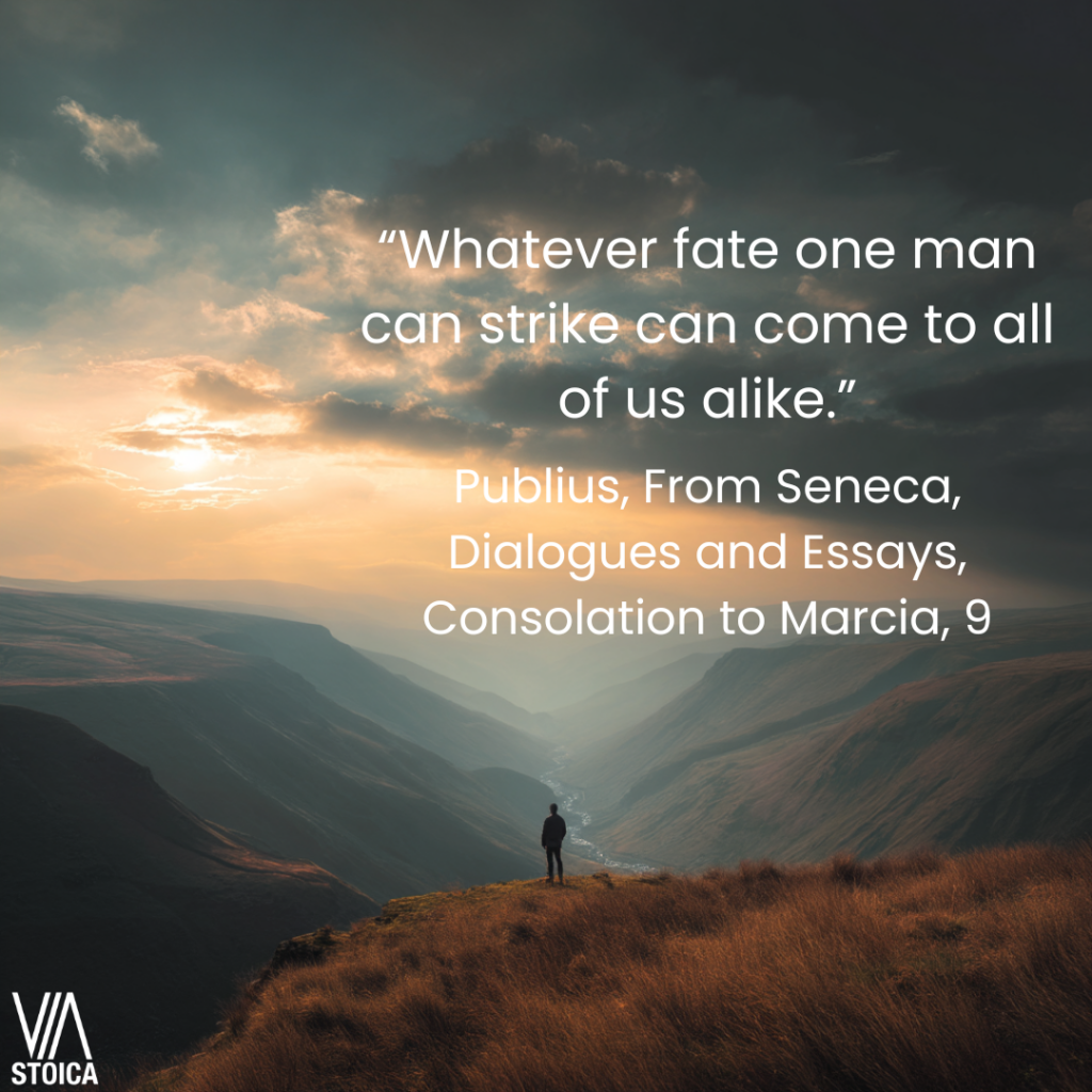 “Whatever fate one man can strike can come to all of us alike.” A Stoic view on fate