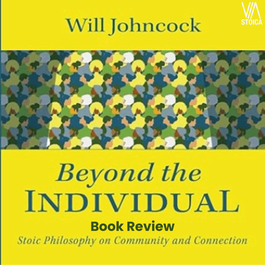 Beyond the Individual by Will Johncock, a Stoic book review on Via Stoica