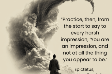 “Practice, then, from the start to say to every harsh impression, ‘You are an impression, and not at all the thing you appear to be.’ How do Stoic Deal with Impressions on Via Stoica.