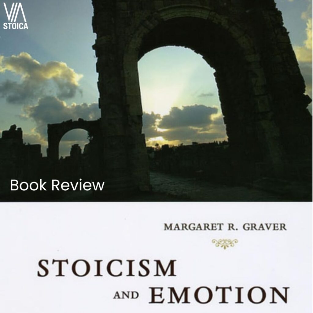 Stoicism and Emotion by Margaret Graver, a book review on Via Stoica.