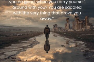 “How can you wonder your travels do you no good, when you carry yourself around with you? You are saddled with the very thing that drove you away.” The Stoic Approach to escapeism on Via Stoica.