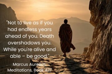 "Not to live as if you had endless years ahead of you. Death overshadows you. While you're alive and able – be good." 2o Marcus Aurelius Quotes on Death on Via Stoica.