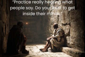 “Practice really hearing what people say. Do your best to get inside their minds.” Stoic Listening Skills on Via Stoica.