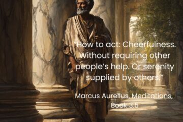 “How to act: Cheerfulness. Without requiring other people’s help. Or serenity supplied by others.” Stoic Cheerfulness examined on Via Stoica.