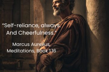 “Self-reliance, always. And Cheerfulness.” The Stoic view on Self-reliance from Marcus Aurelius on Via Stoica.