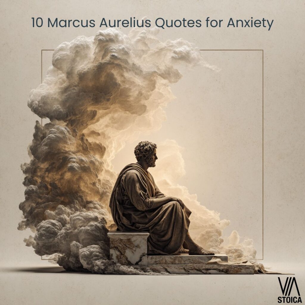 10 Marcus Aurelius quotes for anxiety and their practices on Via Stoica.
