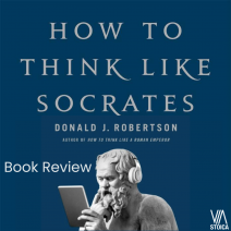 How to Think like Socrates by Donald Robertson book review on Via Stoica.