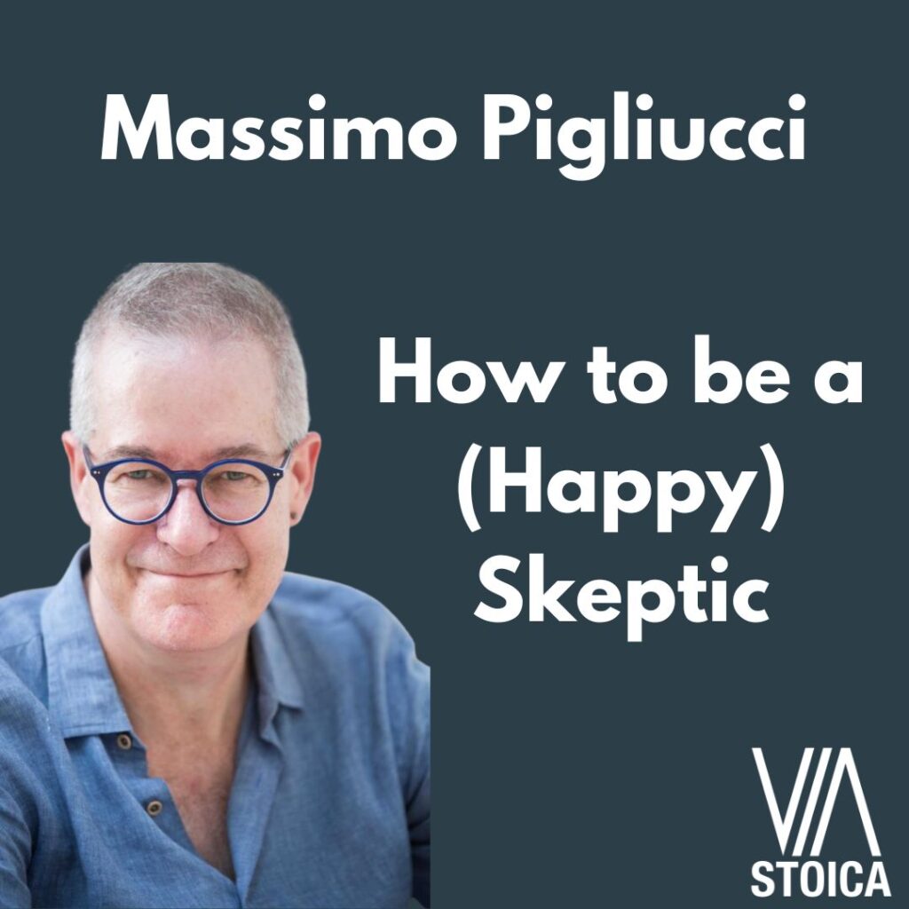 Massimo Pigliucci on his book How to be a (Happy) Skeptic on the Via Stoica Podcast.