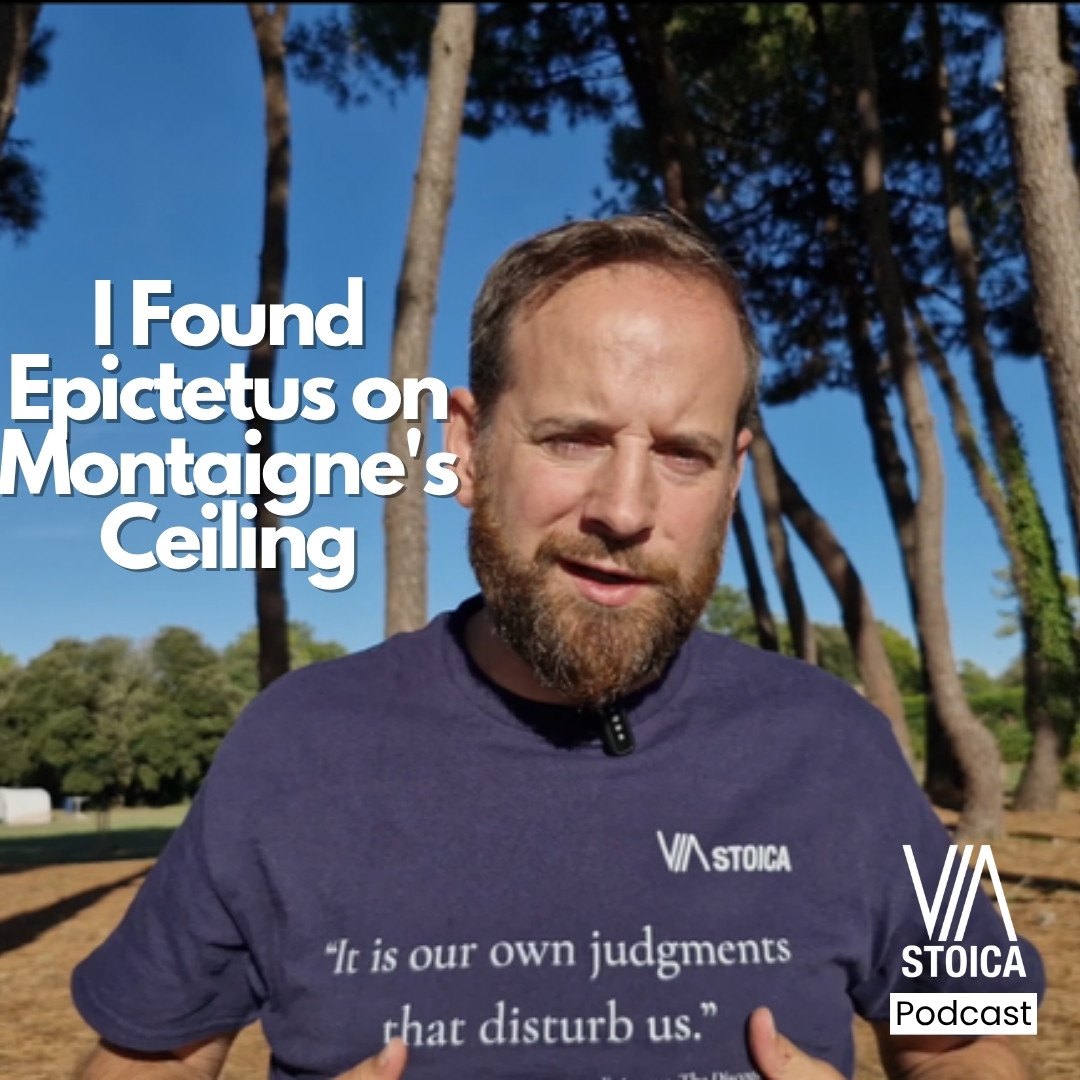 Montaigne's tower library and the Epictetus quote about judgments painted on its ceiling beams, from the Via Stoica Podcast